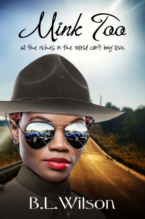 Cover of the book Mink Too, All the Riches in the World Can’t Buy Love by B.L Wilson, B.L Wilson