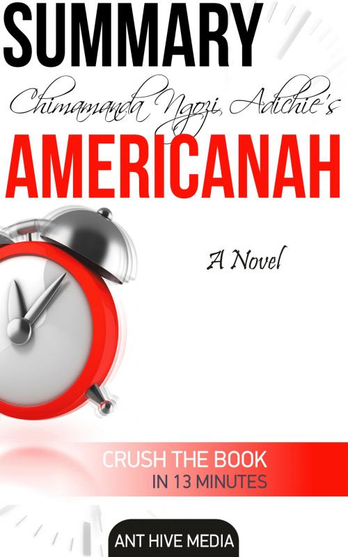 Cover of the book Chimamanda Ngozi's Americanah Summary by Ant Hive Media, Ant Hive Media