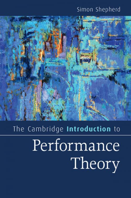 Cover of the book The Cambridge Introduction to Performance Theory by Simon Shepherd, Cambridge University Press