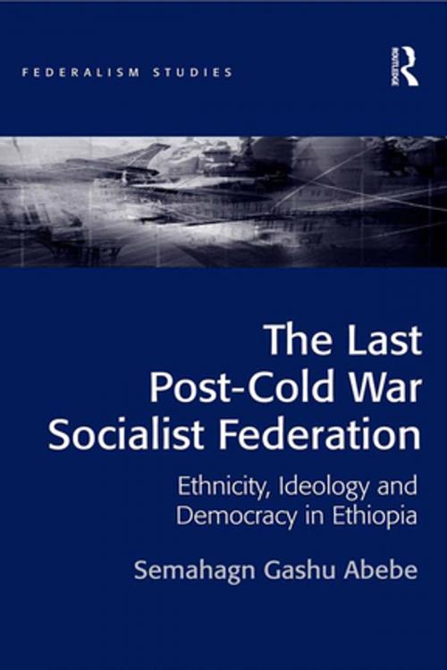 Cover of the book The Last Post-Cold War Socialist Federation by Semahagn Gashu Abebe, Taylor and Francis