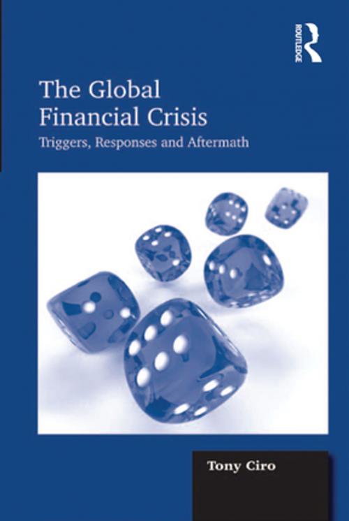 Cover of the book The Global Financial Crisis by Tony Ciro, Taylor and Francis