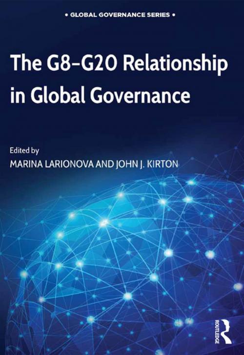 Cover of the book The G8-G20 Relationship in Global Governance by , Taylor and Francis
