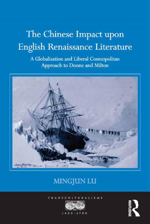 Cover of the book The Chinese Impact upon English Renaissance Literature by Mingjun Lu, Taylor and Francis