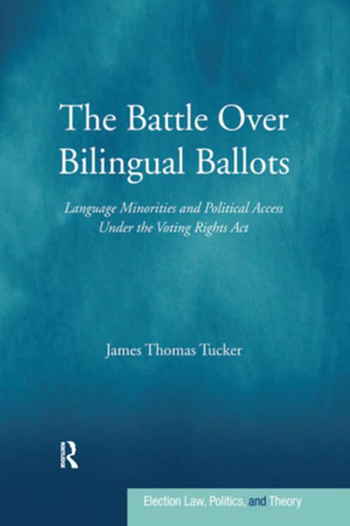 Cover of the book The Battle Over Bilingual Ballots by James Thomas Tucker, Taylor and Francis