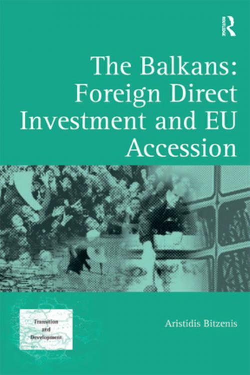 Cover of the book The Balkans: Foreign Direct Investment and EU Accession by Aristidis Bitzenis, Taylor and Francis