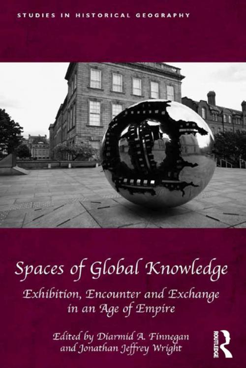 Cover of the book Spaces of Global Knowledge by Diarmid A. Finnegan, Jonathan Jeffrey Wright, Taylor and Francis