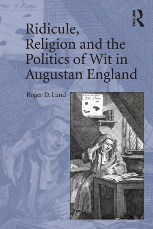 Cover of the book Ridicule, Religion and the Politics of Wit in Augustan England by Roger D. Lund, Taylor and Francis