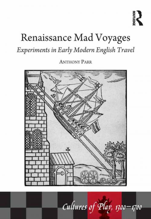 Cover of the book Renaissance Mad Voyages by Anthony Parr, Taylor and Francis