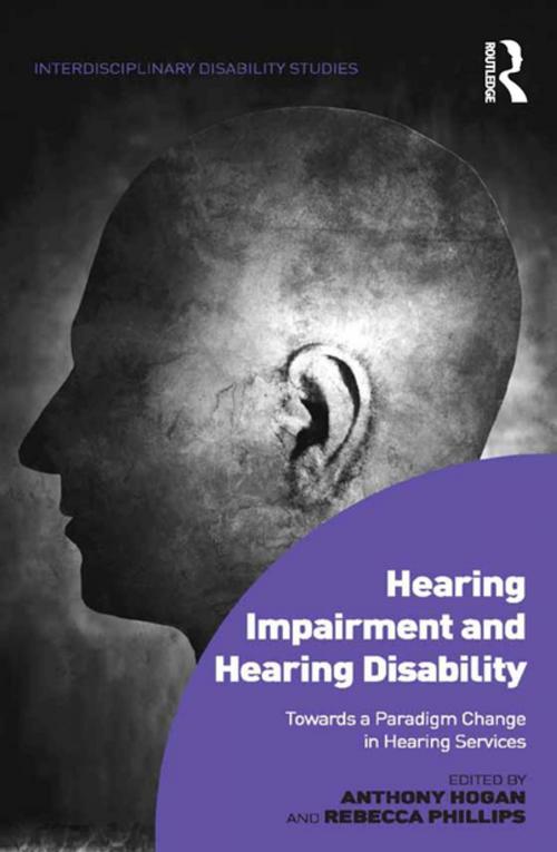 Cover of the book Hearing Impairment and Hearing Disability by Anthony Hogan, Rebecca Phillips, Taylor and Francis