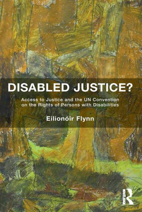 Cover of the book Disabled Justice? by Eilionóir Flynn, Taylor and Francis