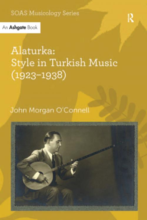 Cover of the book Alaturka: Style in Turkish Music (1923–1938) by John Morgan O'Connell, Taylor and Francis