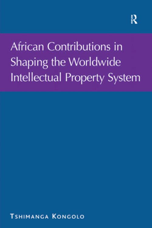 Cover of the book African Contributions in Shaping the Worldwide Intellectual Property System by Tshimanga Kongolo, Taylor and Francis