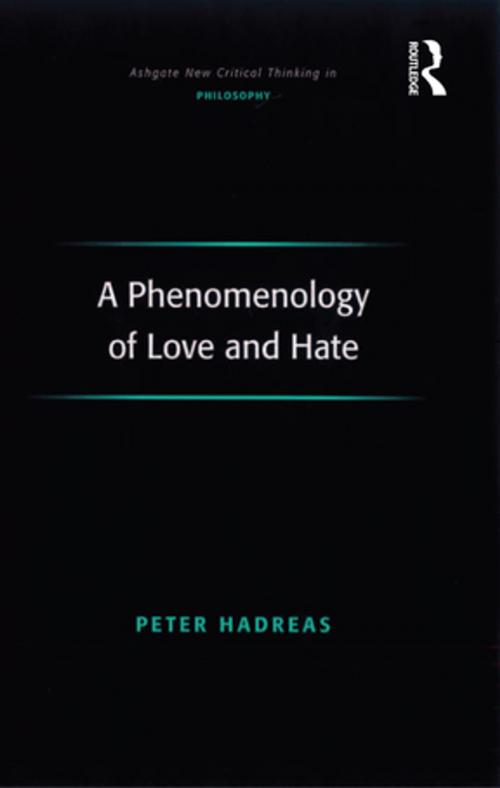 Cover of the book A Phenomenology of Love and Hate by Peter Hadreas, Taylor and Francis