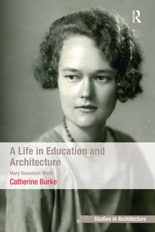 Cover of the book A Life in Education and Architecture by Catherine Burke, Taylor and Francis