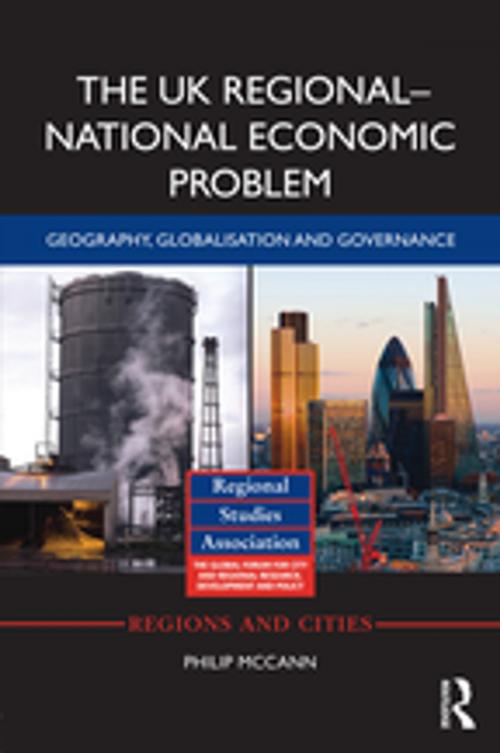 Cover of the book The UK Regional-National Economic Problem by Philip McCann, Taylor and Francis