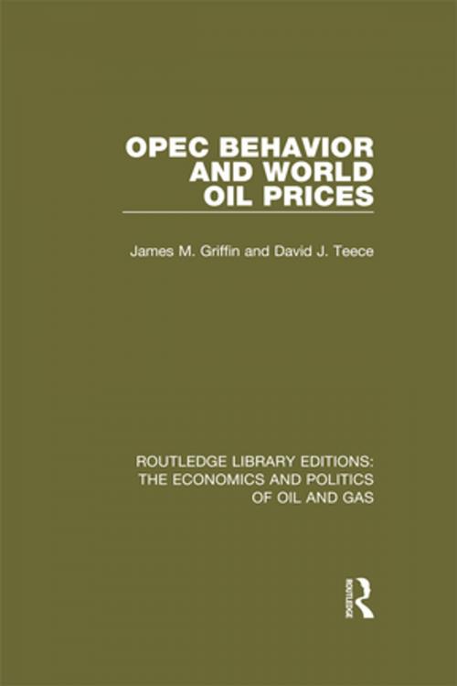 Cover of the book OPEC Behaviour and World Oil Prices by James M. Griffin, David J. Teece, Taylor and Francis