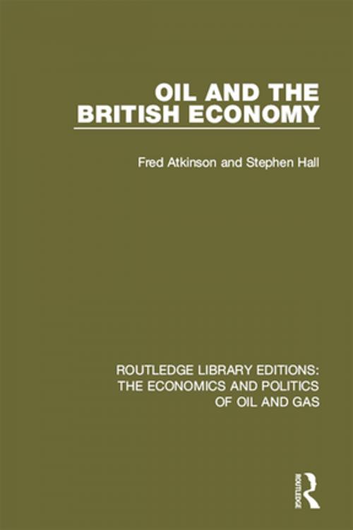 Cover of the book Oil and the British Economy by Stephen Hall, Fred Atkinson, Taylor and Francis