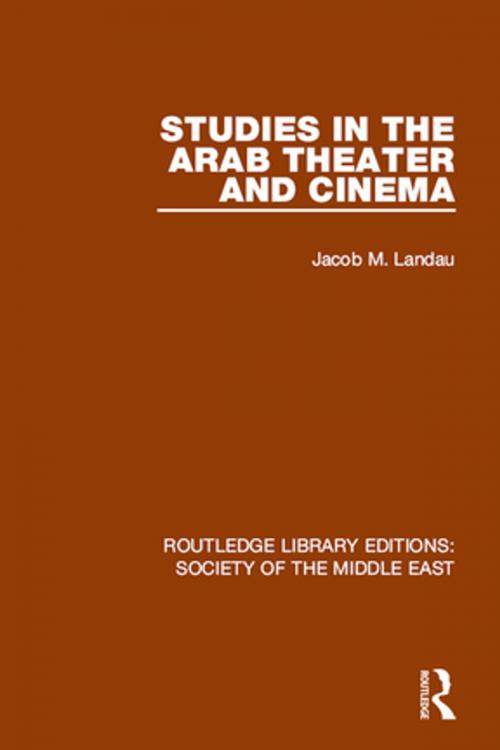 Cover of the book Studies in the Arab Theater and Cinema by Jacob M. Landau, Taylor and Francis