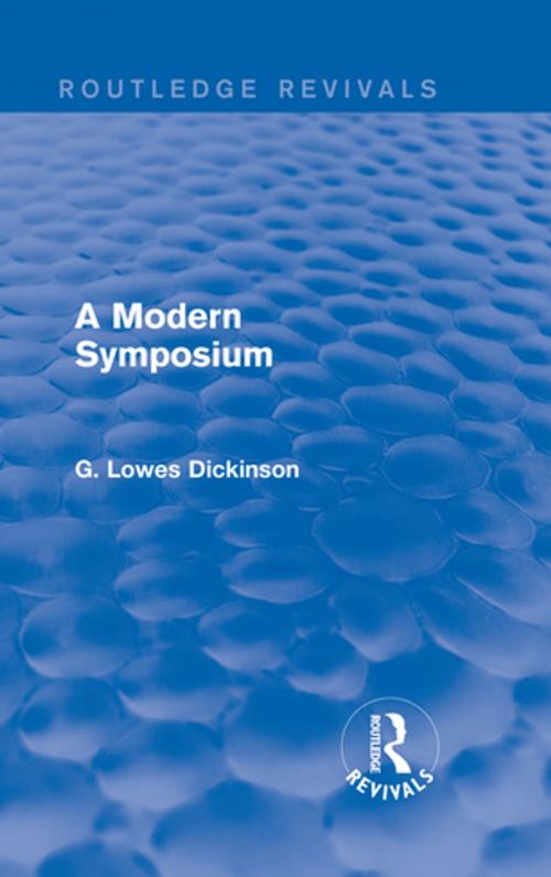 Cover of the book A Modern Symposium by G. Lowes Dickinson, Taylor and Francis