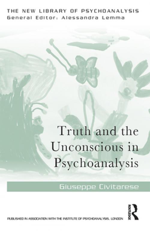 Cover of the book Truth and the Unconscious in Psychoanalysis by Giuseppe Civitarese, Taylor and Francis