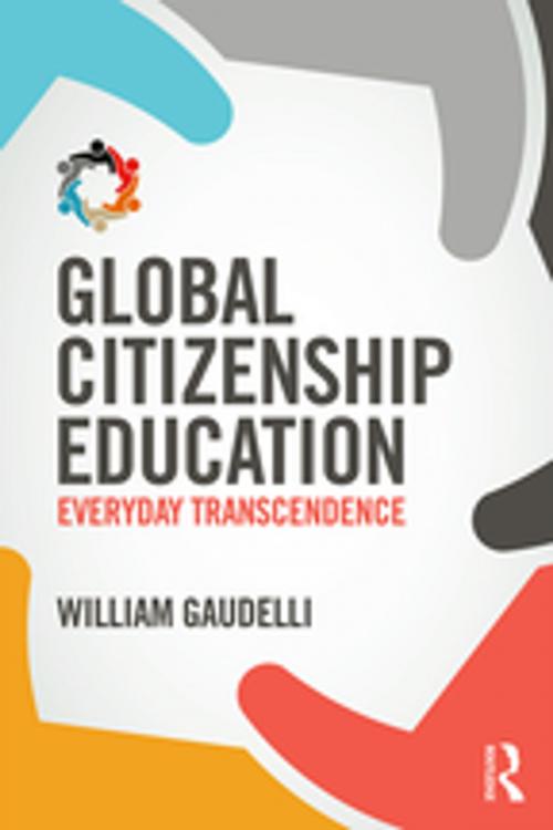Cover of the book Global Citizenship Education by William Gaudelli, Taylor and Francis