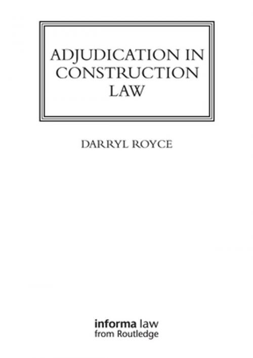 Cover of the book Adjudication in Construction Law by Darryl Royce, Taylor and Francis