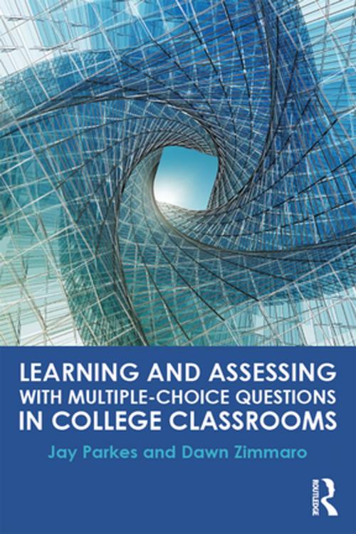 Cover of the book Learning and Assessing with Multiple-Choice Questions in College Classrooms by Jay Parkes, Dawn Zimmaro, Taylor and Francis