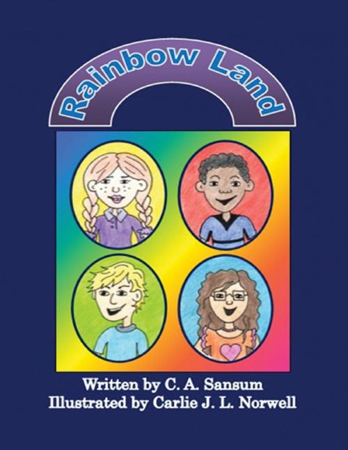 Cover of the book Rainbow Land by C. A. Sansum, Lulu.com