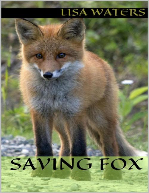 Cover of the book Saving Fox by Lisa Waters, Lulu.com