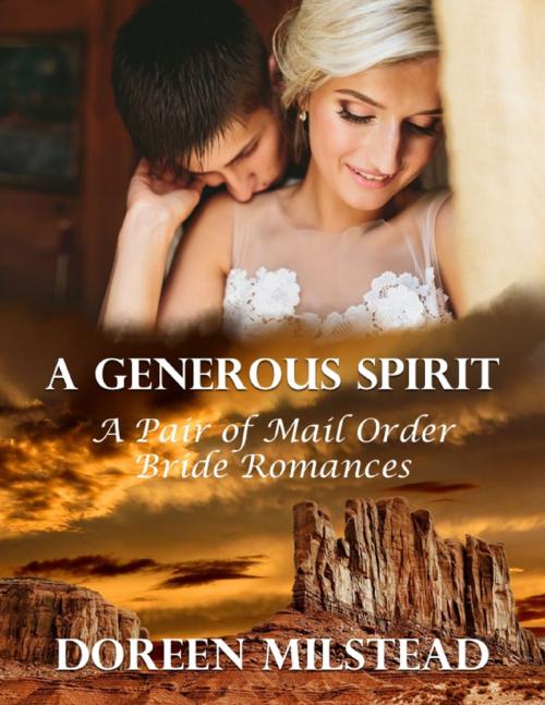 Cover of the book A Generous Spirit: A Pair of Mail Order Bride Romances by Doreen Milstead, Lulu.com