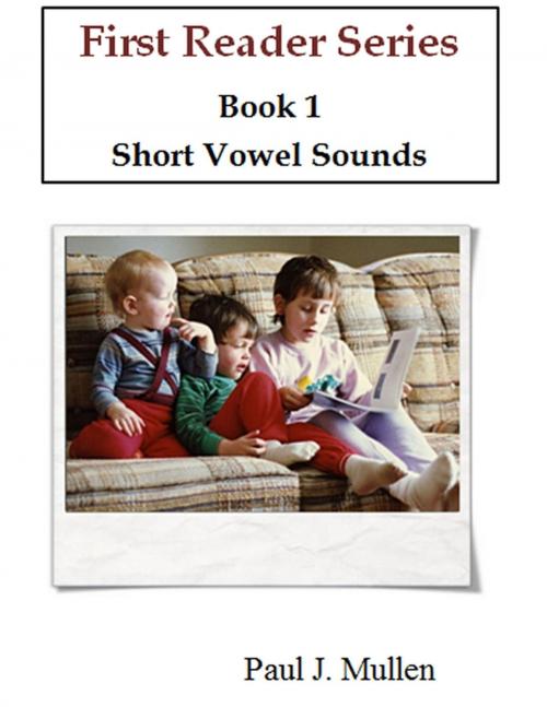 Cover of the book First Reader Series: Short Vowel Sounds by Paul Mullen, Lulu.com