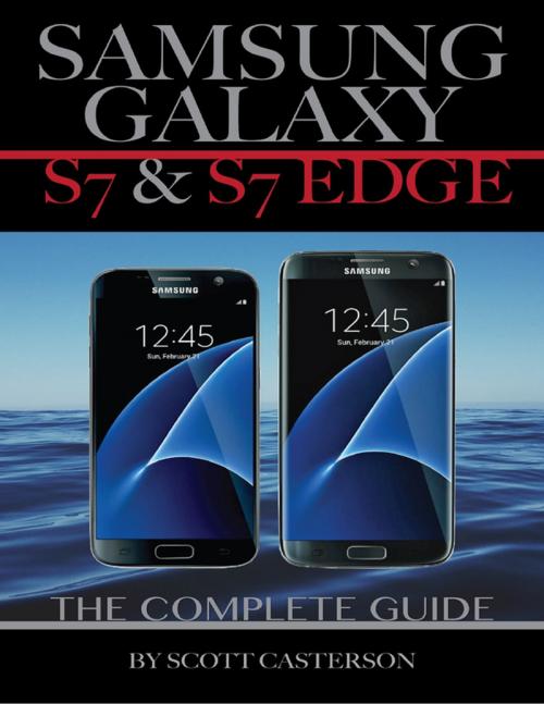 Cover of the book Samsung Galaxy S7 & S7 Edge: The Complete Guide by Scott Casterson, Lulu.com