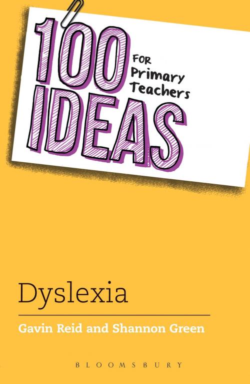 Cover of the book 100 Ideas for Primary Teachers: Supporting Children with Dyslexia by Shannon Green, Dr. Gavin Reid, Bloomsbury Publishing