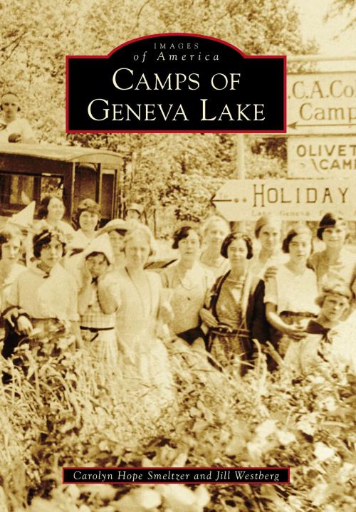 Cover of the book Camps of Geneva Lake by Carolyn Hope Smeltzer, Jill Westberg, Arcadia Publishing Inc.