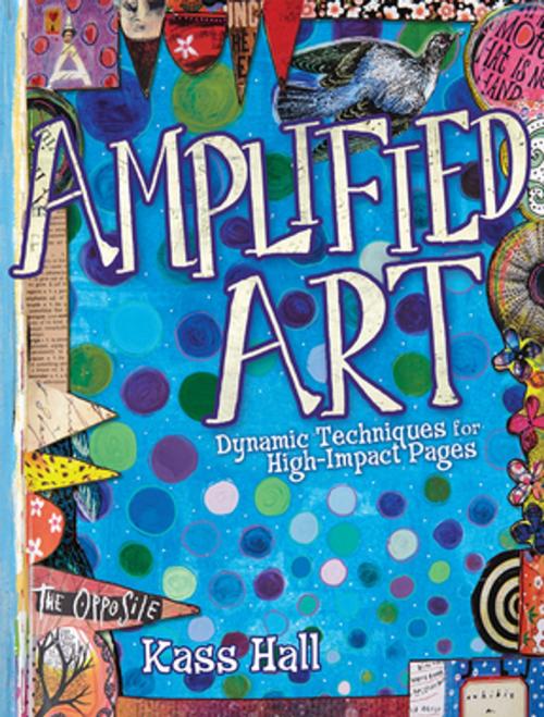 Cover of the book Amplified Art by Kass Hall, F+W Media