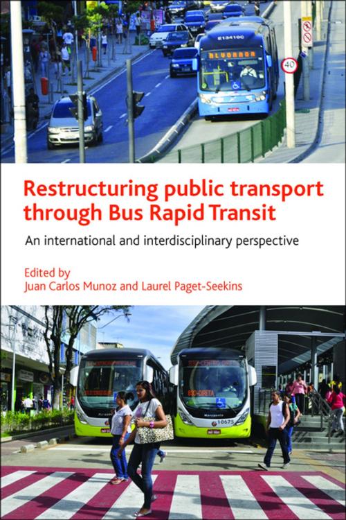 Cover of the book Restructuring public transport through Bus Rapid Transit by , Policy Press