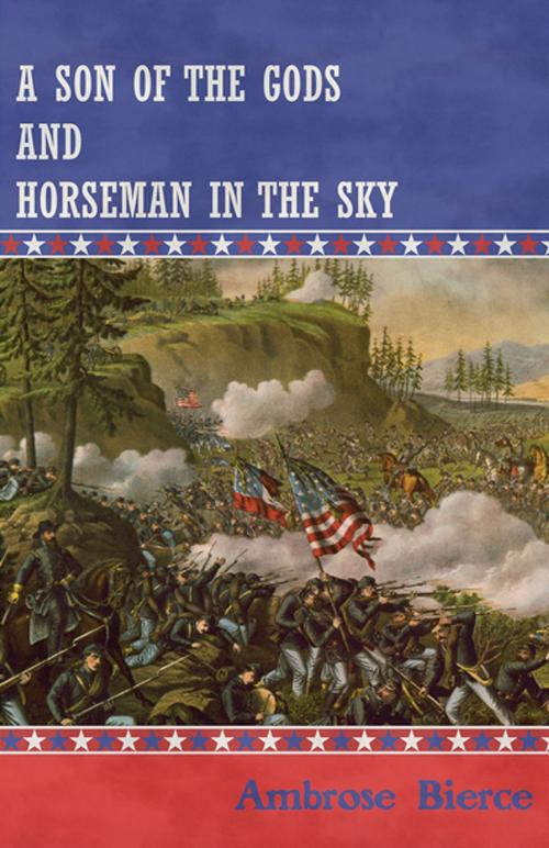 Cover of the book A Son of the Gods and Horseman in the Sky by Ambrose Bierce, Read Books Ltd.