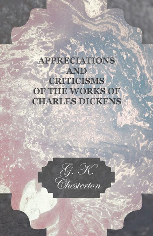 Cover of the book Appreciations and Criticisms of the Works of Charles Dickens by G. K. Chesterton, Read Books Ltd.