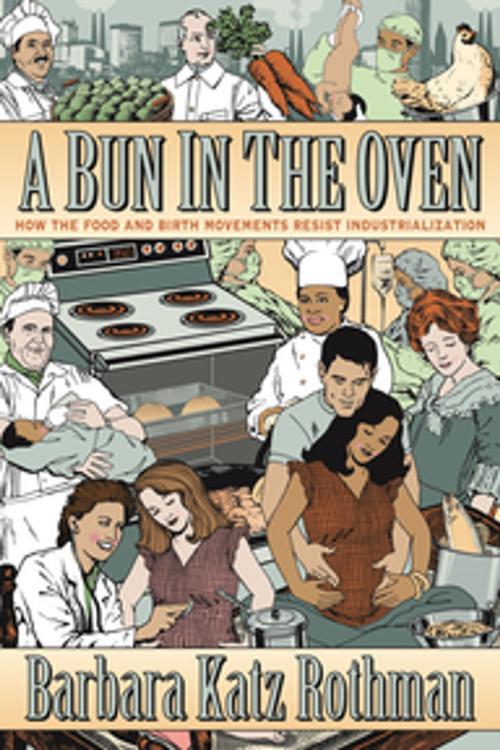 Cover of the book A Bun in the Oven by Barbara Katz Rothman, NYU Press