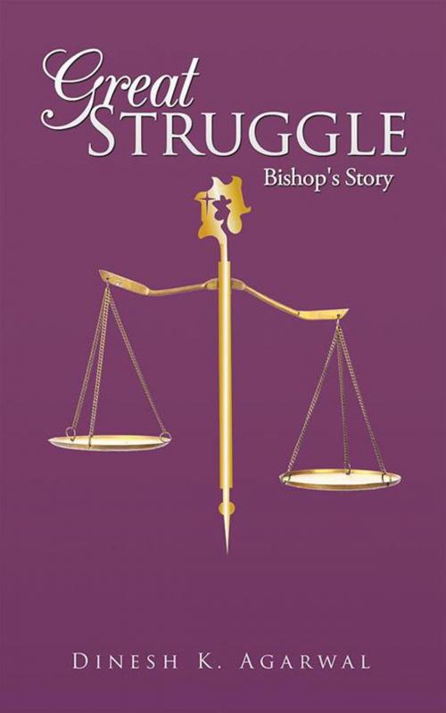 Cover of the book Great Struggle by Dinesh K. Agarwal, Partridge Publishing India