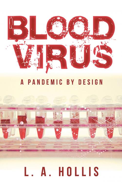 Cover of the book Blood Virus by L. A. Hollis, iUniverse