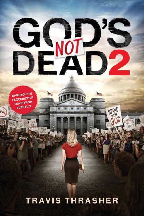 Cover of the book God's Not Dead 2 by Travis Thrasher, Pure Flix Entertainment, LLC, Tyndale House Publishers, Inc.