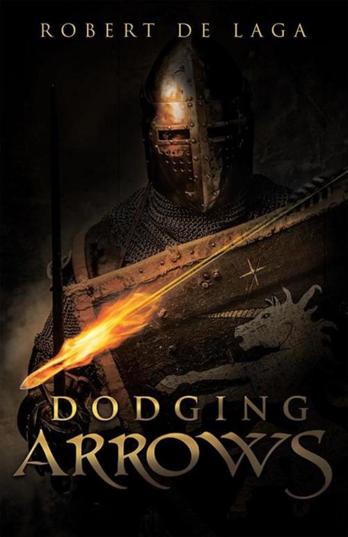 Cover of the book Dodging Arrows by Robert de Laga, WestBow Press