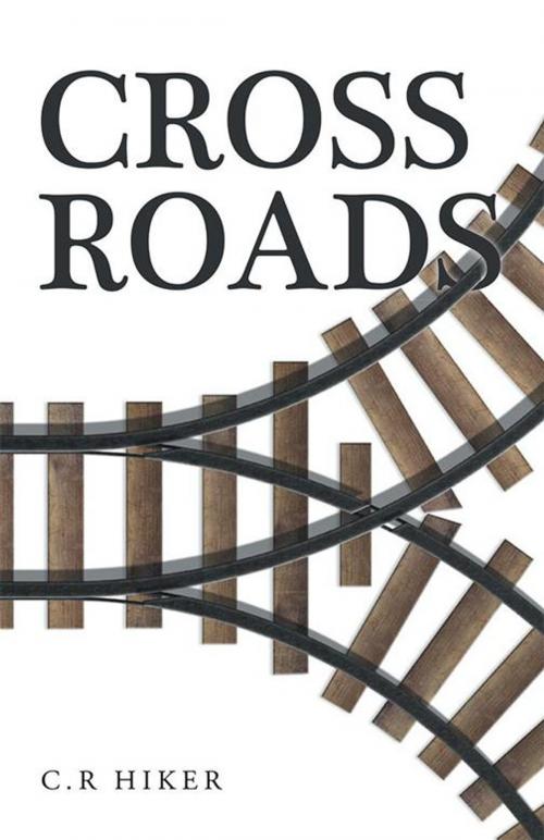 Cover of the book Crossroads by C.R Hiker, WestBow Press