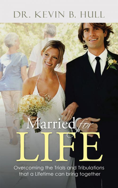 Cover of the book Married for Life by Dr. Kevin B. Hull, WestBow Press