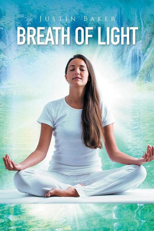 Cover of the book Breath of Light by Justin Baker, Xlibris AU