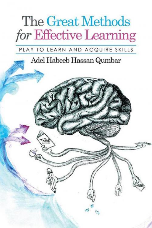 Cover of the book The Great Methods for Effective Learning by Adel Habeeb Qumbar, Xlibris UK