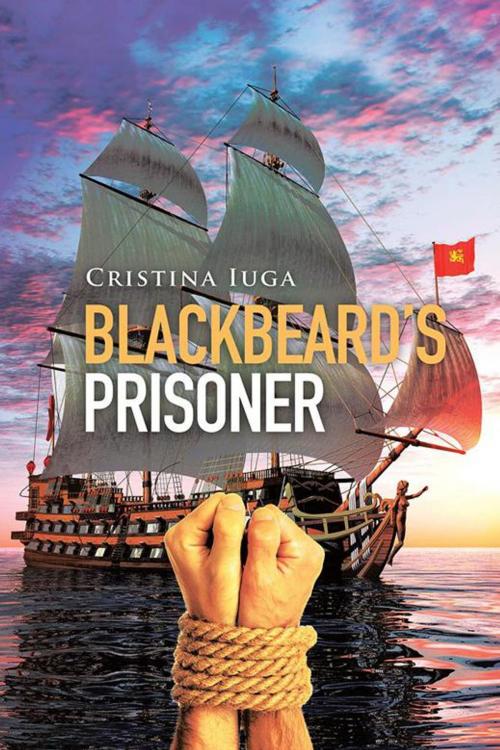 Cover of the book Blackbeard's Prisoner by Cristina Iuga, Xlibris UK