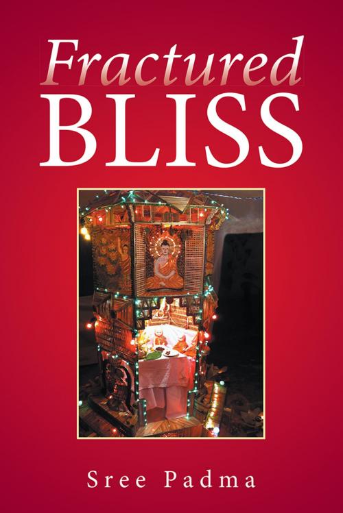 Cover of the book Fractured Bliss by Sree Padma, Xlibris US