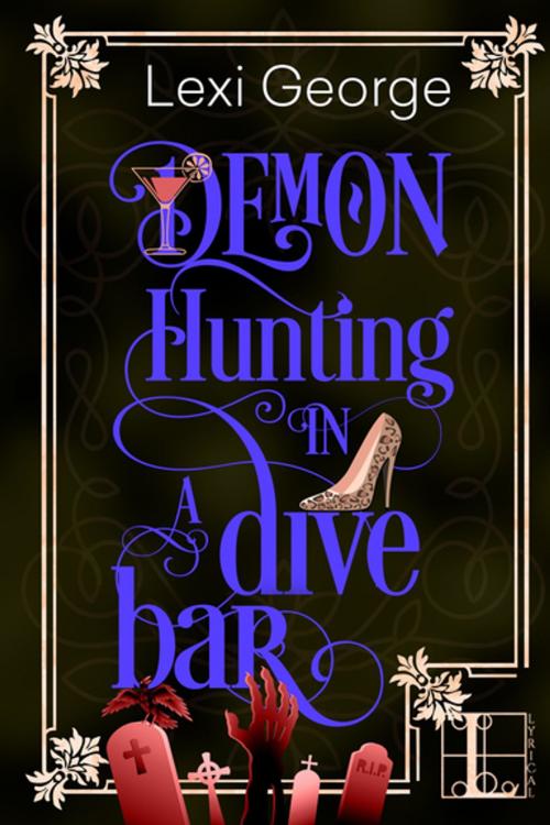 Cover of the book Demon Hunting in a Dive Bar by Lexi George, Lyrical Press